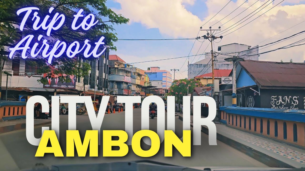 CITY TOUR AMBON ❗️TRIP TO PATTIMURA INTERNATIONAL AIRPORT