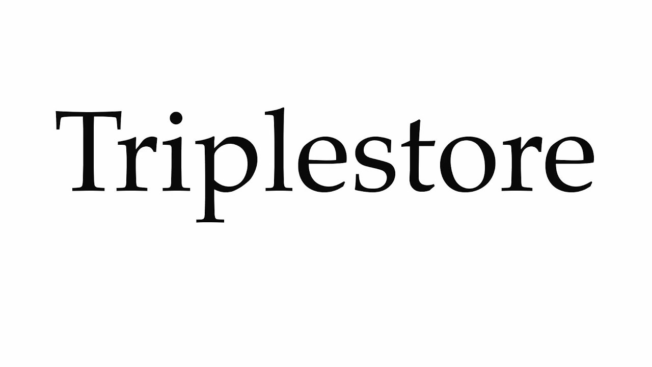 How to Pronounce Triplestore