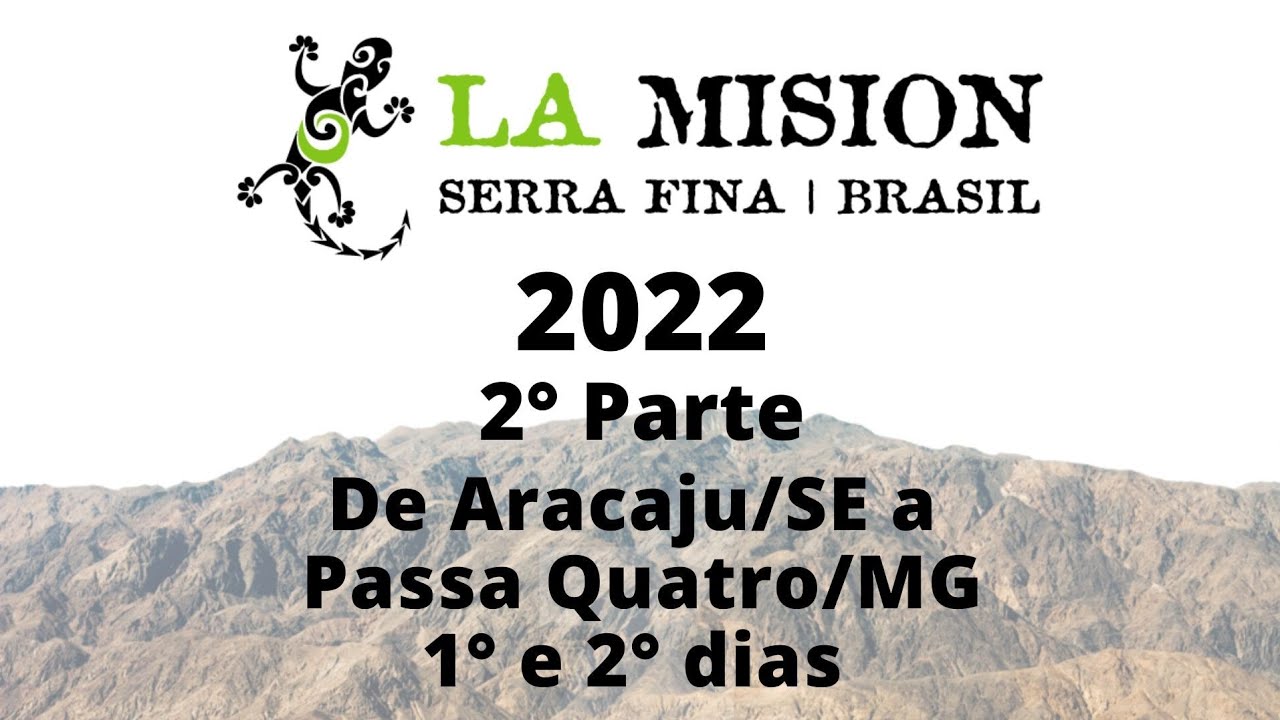La Misión Brasil 2022 - 2° Parte - De Aracaju/SE a Passa Quatro/MG - 1° e 2° dias