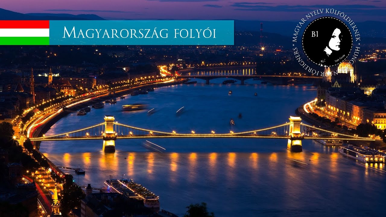 Magyarország folyói  |  B1 | Rivers of Hungary | Hungarian for foreigners
