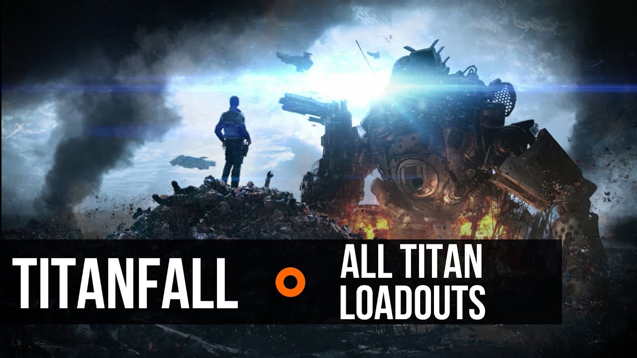 Titanfall - All Titan Loadouts, Weapons, and Kits