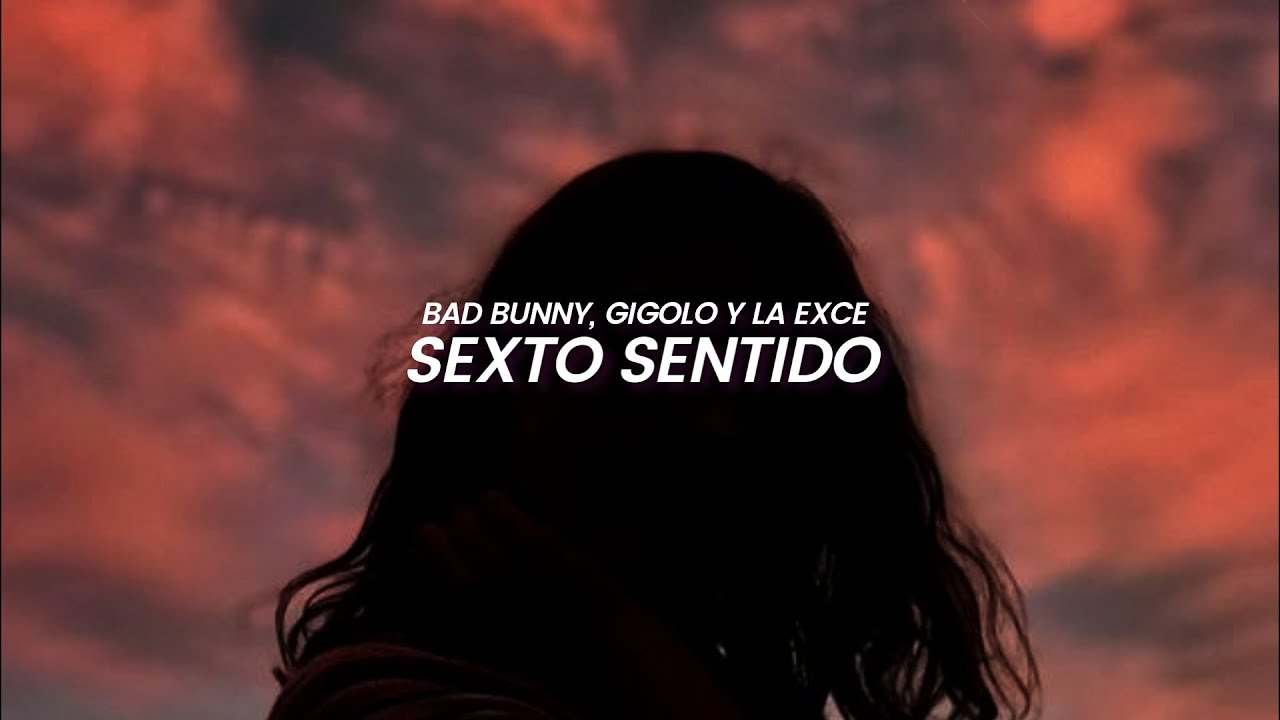 Sexto Sentido (LETRA) Bad Bunny, Gigolo Y La Exce