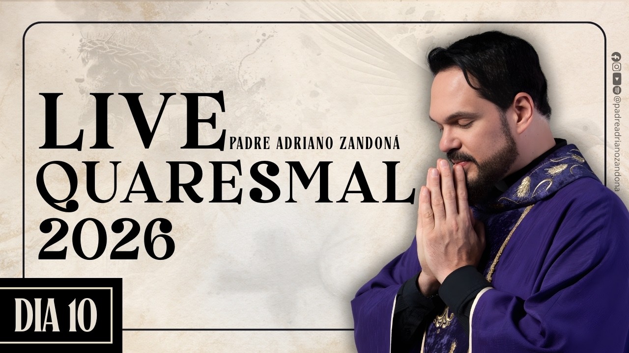Live Quaresmal 2026 - 10º DIA - Padre Adriano Zandoná