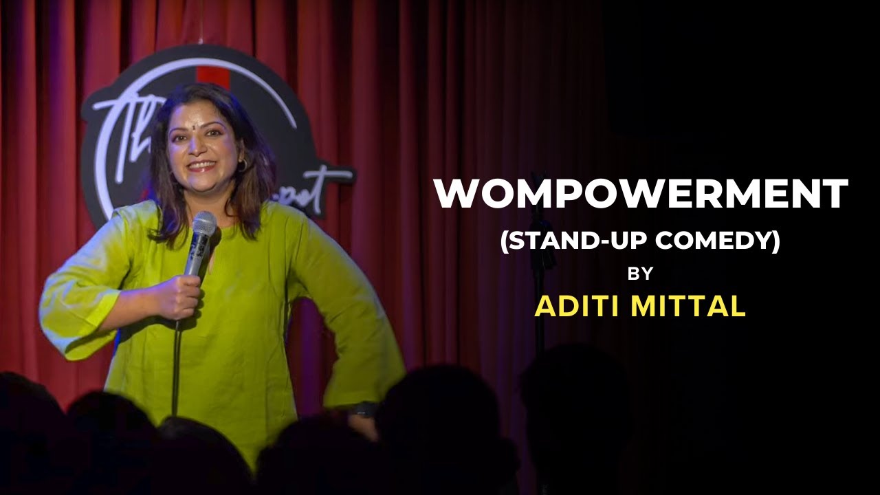 Wompowerment | Stand Up Comedy By Aditi Mittal