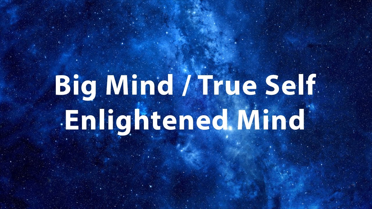 Big Mind / True Self / Enlightened Mind