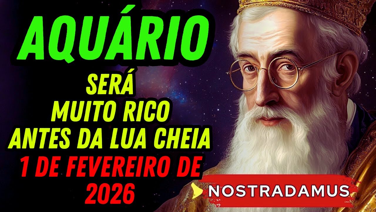 Previsão de Nostradamus: AQUÁRIO🌊 SERÁ RICO💰 Antes da Lua Cheia de 1º de fevereiro de 2026
