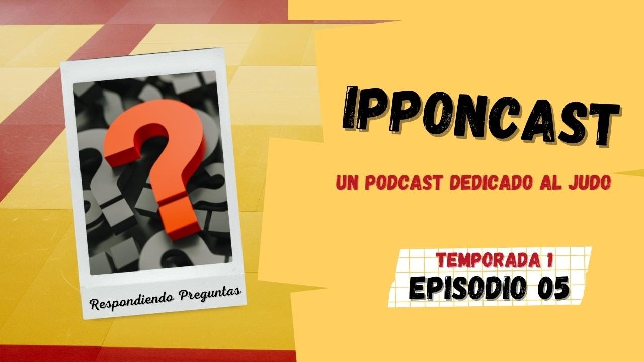 [PODCAST] Ipponcast - T01 Ep. 5 - Respondiendo Preguntas