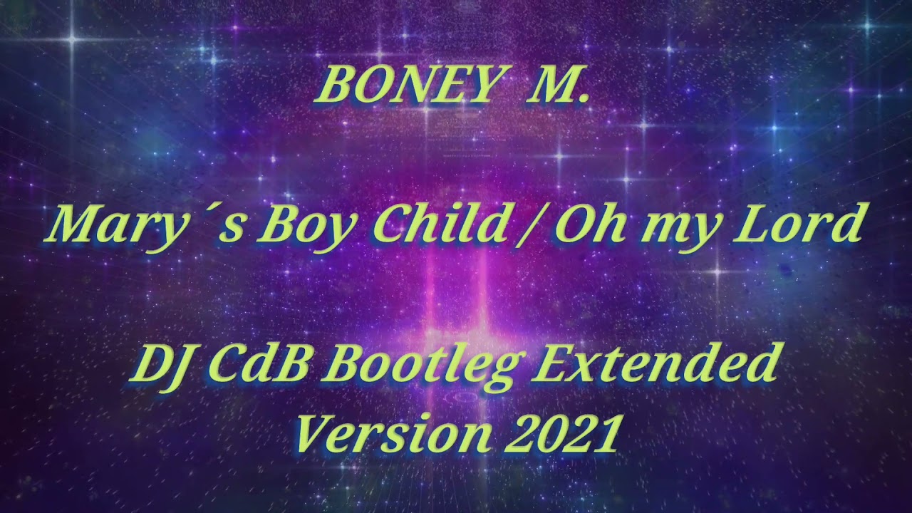 Boney M. - Mary´s Boy Child / Oh my Lord (DJ CdB Bootleg Extended Version 2021)