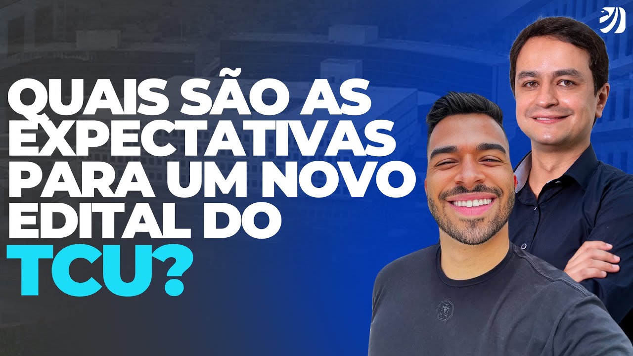 CONCURSO TÉCNICO DO TCU: QUAIS SÃO AS EXPECTATIVAS PARA UM NOVO EDITAL?