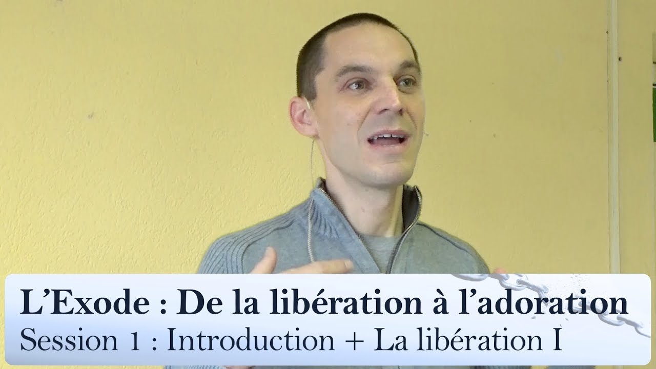 Session 1: L'Exode: De la libération à l'adoration (HD)