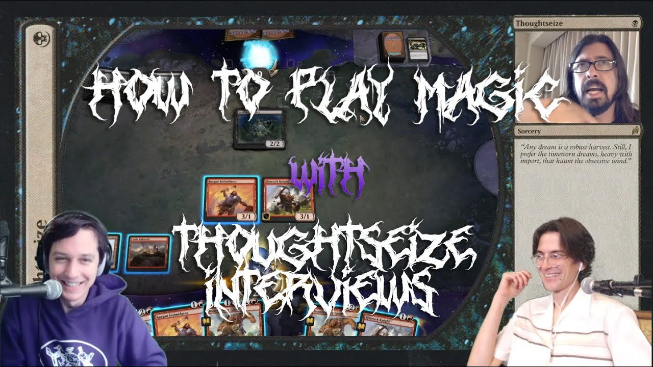 How to Play Magic: The Gathering with Thoughtseize Interviews