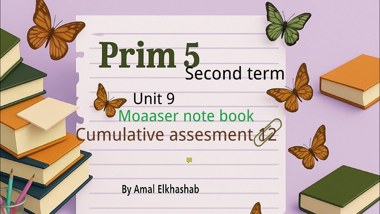 Prim. 5 / Unit 9 / Cumulative assesment 12 / Moaaser note book / Second term