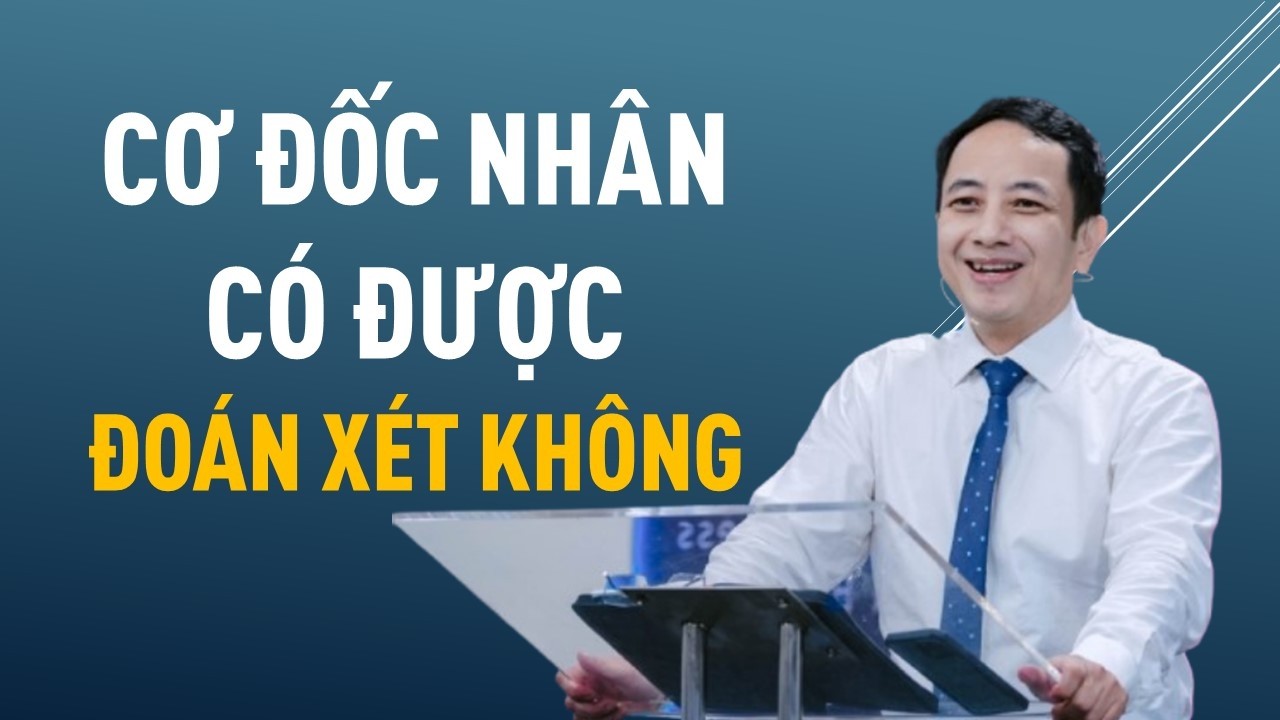 CƠ ĐỐC NHÂN CÓ ĐƯỢC ĐOÁN XÉT KHÔNG || Mục sư NGUYỄN ĐÌNH HƯNG #nguyendinhhung #loisusongvietnam