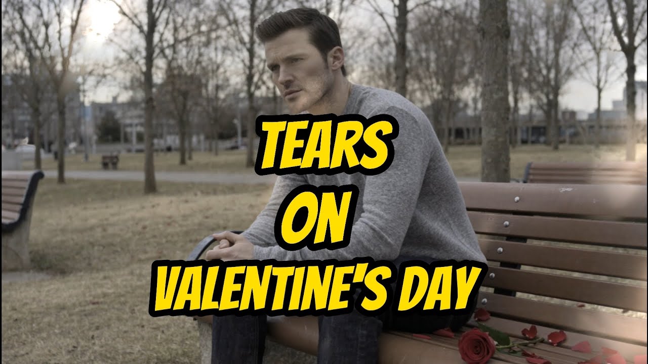 Tears on Valentine's day 