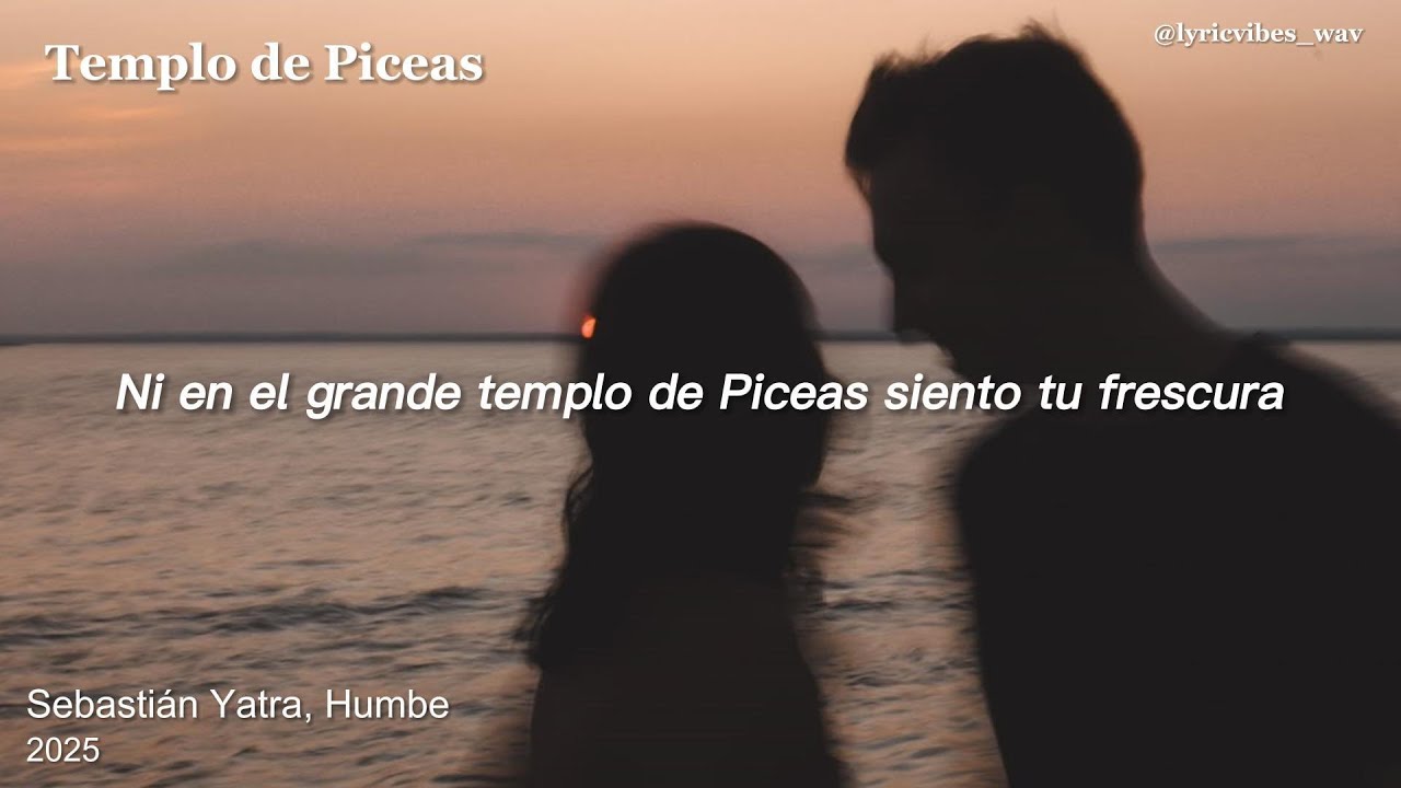 Sebastián Yatra, Humbe - Templo de Piceas (Milagro #7 - LYRICS)