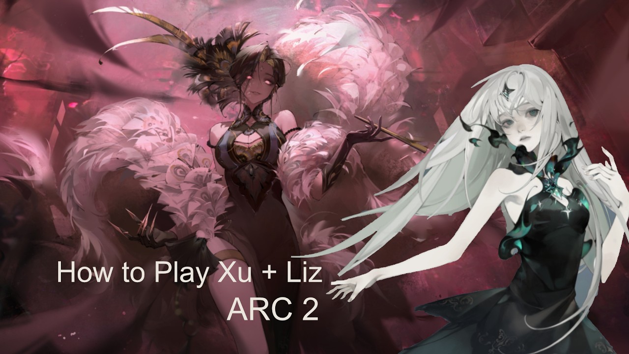 How to Play Xu + Liz   Arc 2