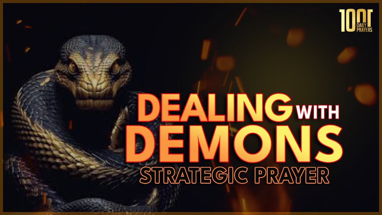 Dealing With Demons, Evil Covenants, Altars, Territorial Spirits, Strong Men | Prayer