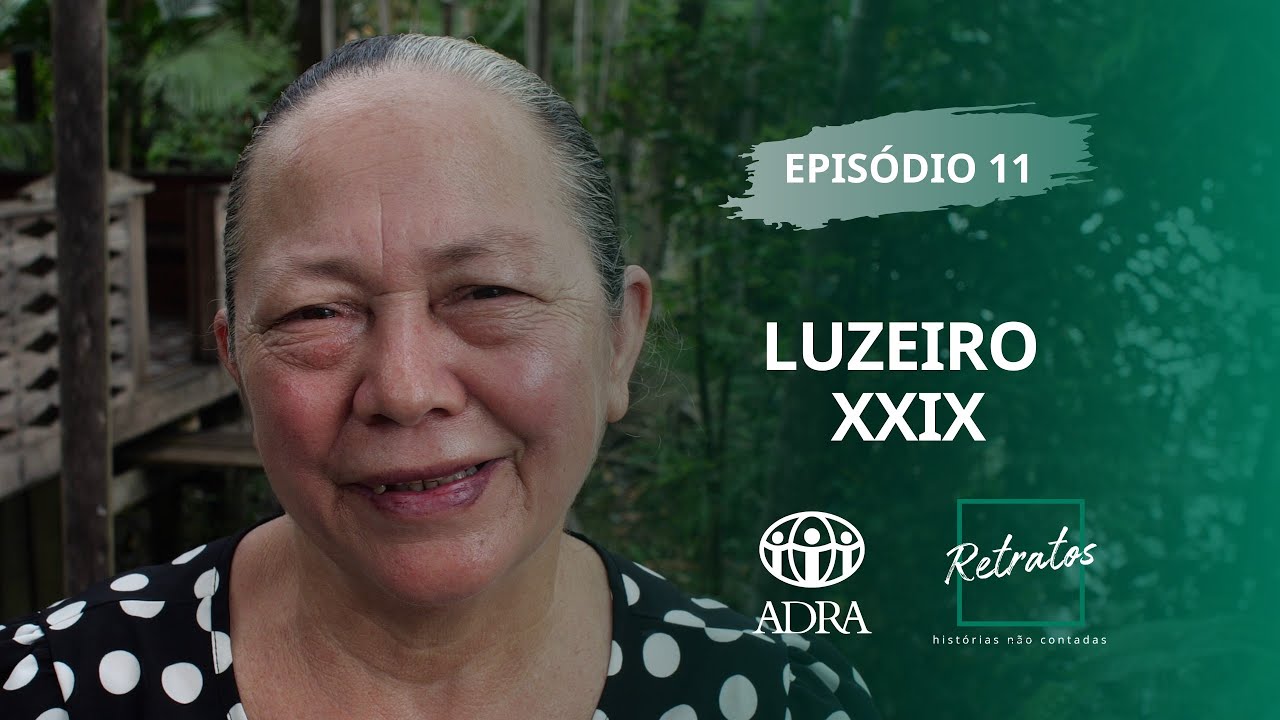 RETRATOS 7 - EP 11 - LUZEIRO XXIX - PARÁ
