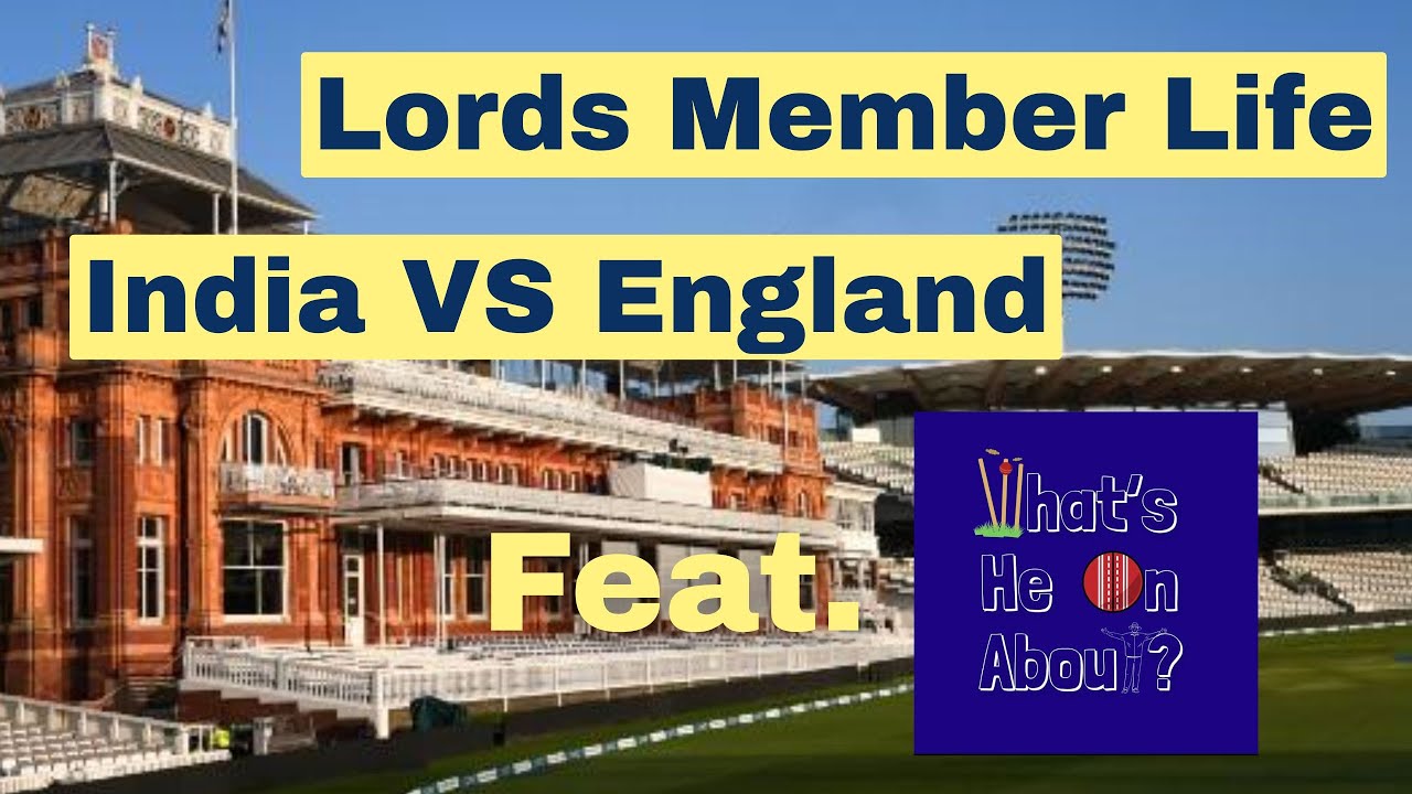 Podcast: Member life at LORDS and previewing ENGLAND vs INDIA with @WhatsHeOnAbout