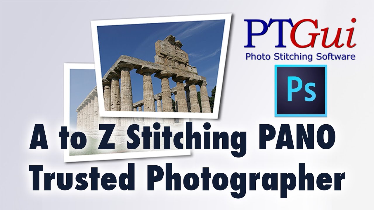 A to Z PtGui 360 Pano Stitching for Trusted Photographer