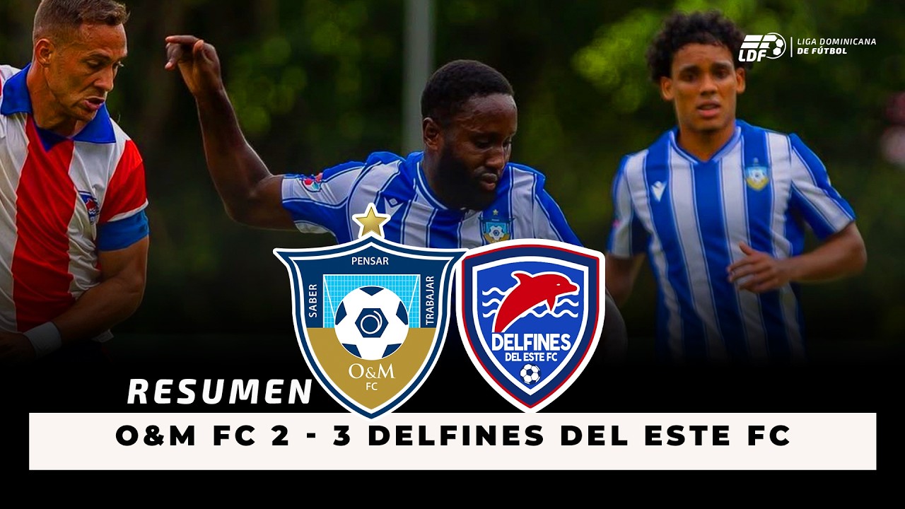 Resumen O&M FC vs Delfines del Este FC - Jornada 8 - Liguilla