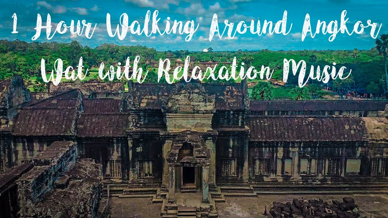 1 Hour Walking Around Angkor Wat with Relaxation Music I Siem Reap I Cambodia