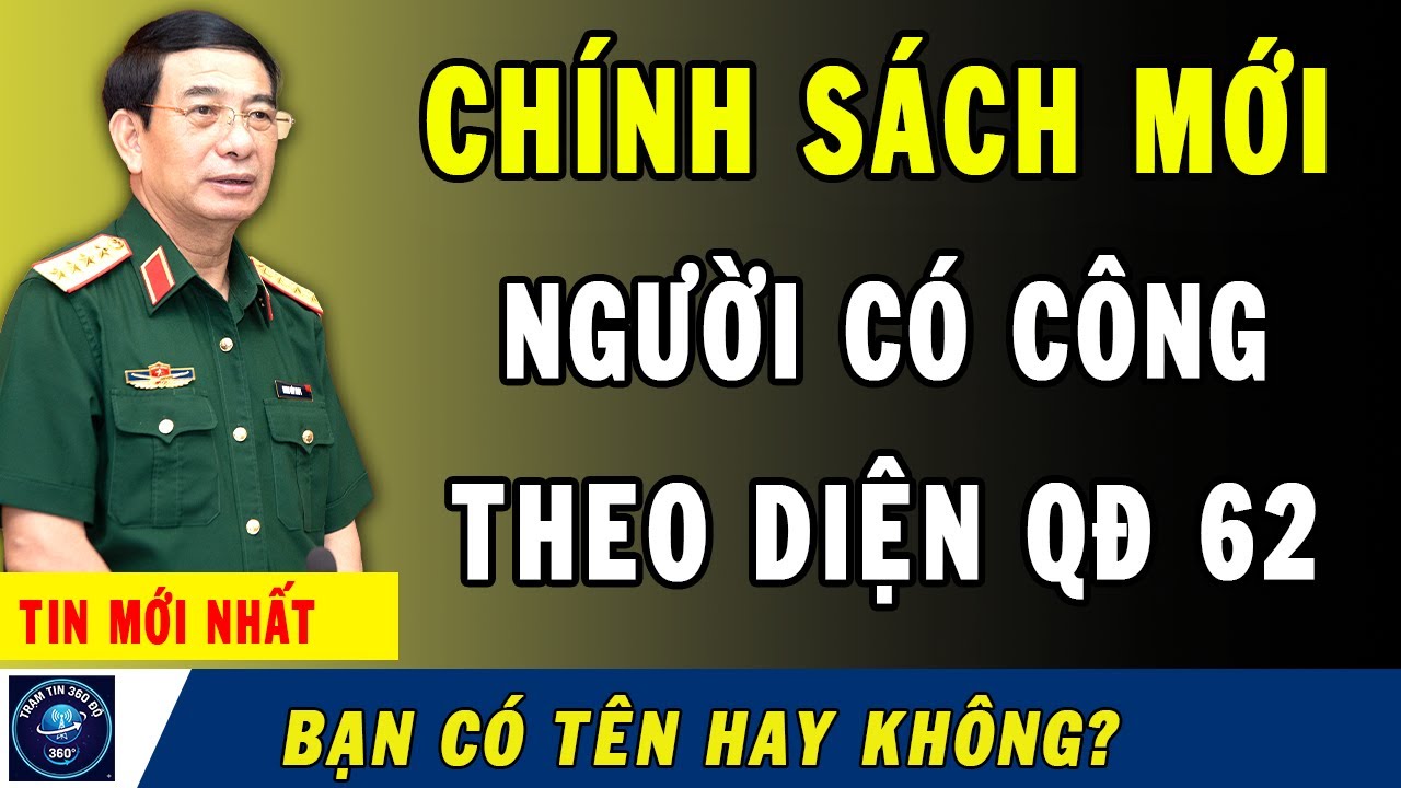 Nghị định 131 sửa đổi: Diện QĐ 62 sắp được công nhận Người Có Công?