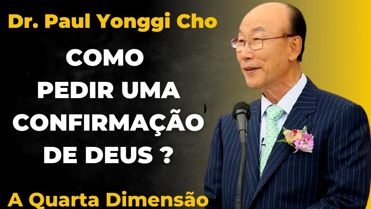 David Paul Yonggi Cho - COMO PEDIR UMA CONFIRMAÇÃO DE DEUS - A Quarta Dimensão (Em Português)