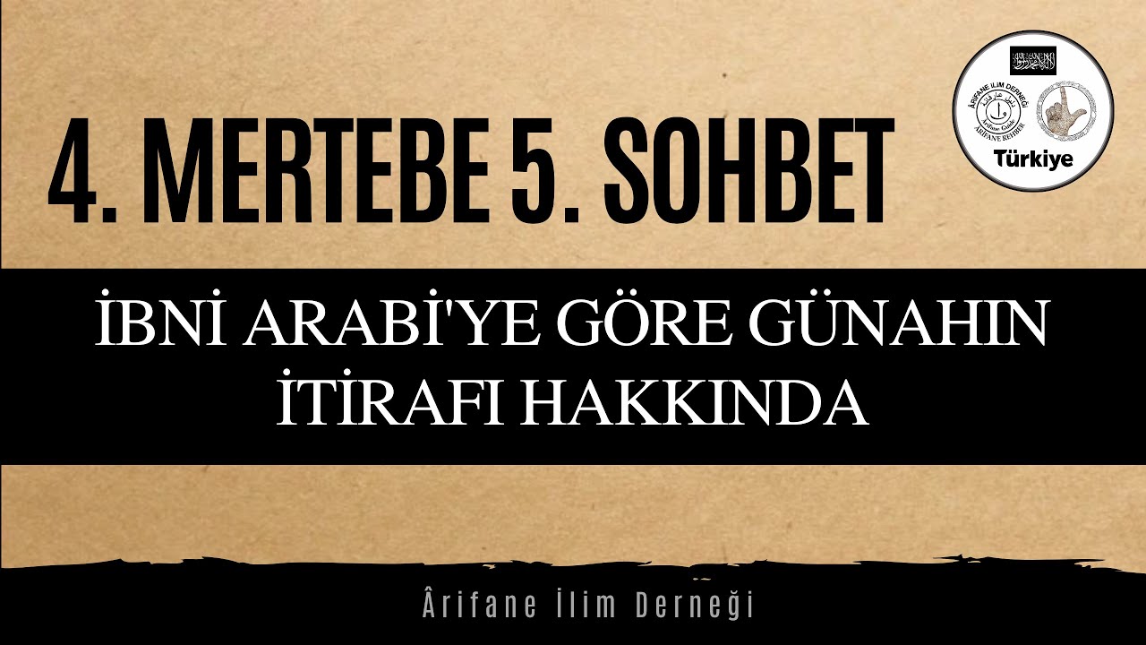 4. MERTEBE(BASAMAK) 5. SOHBET (İBNİ ARABİ'YE GÖRE GÜNAHIN İTİRAFI HAKKINDA)