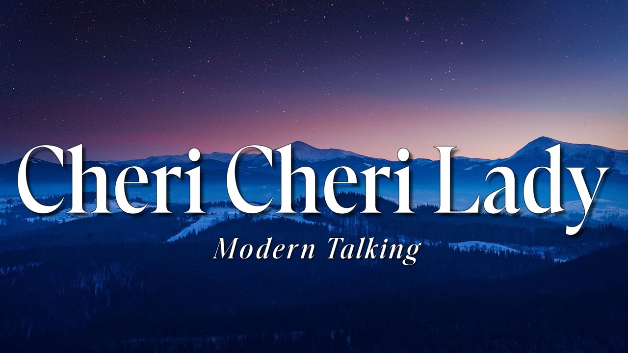 Modern Talking - Cheri Cheri Lady (Lyrics)