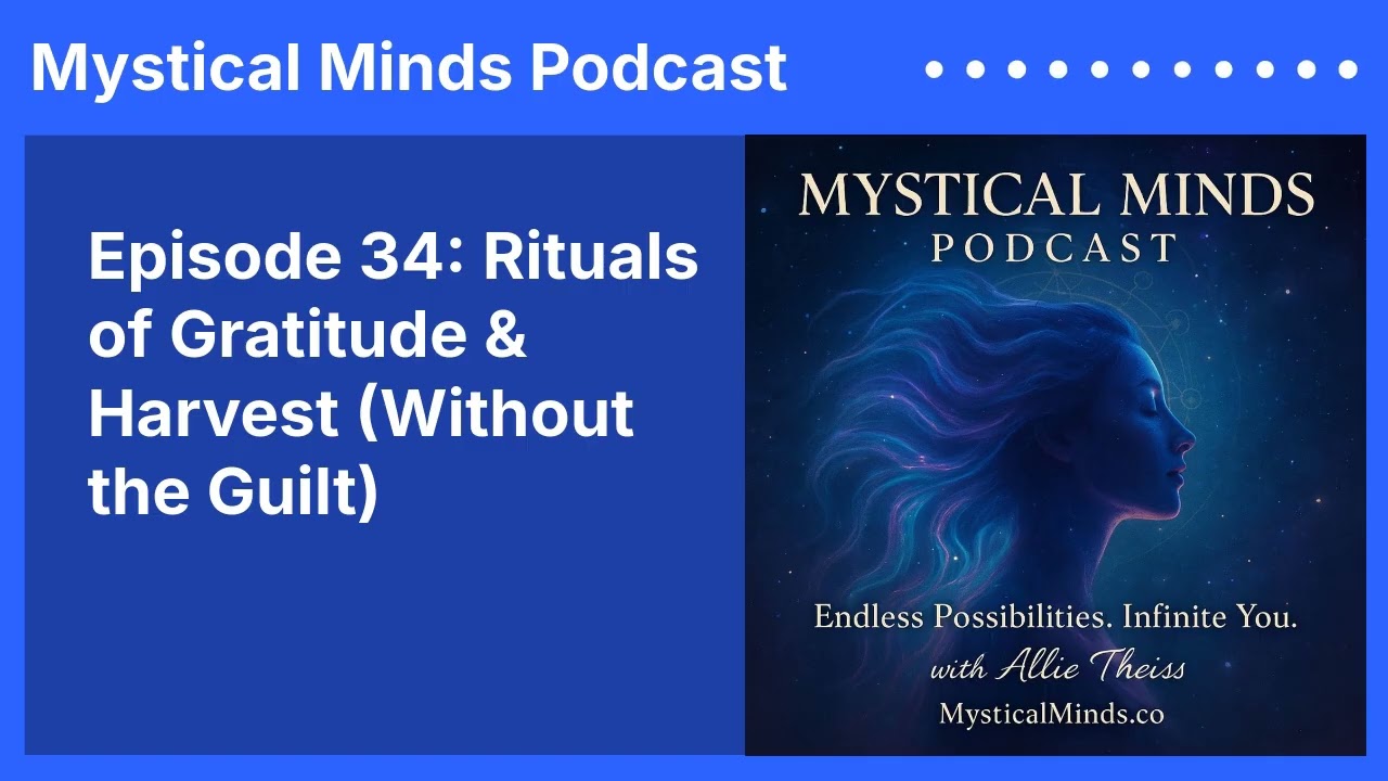 Episode 34: Rituals of Gratitude & Harvest Without the Guilt