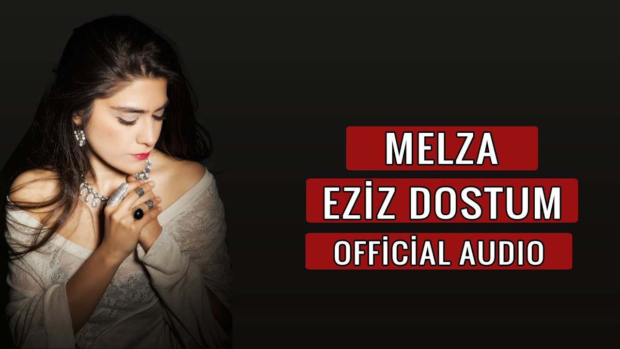 Melza - Eziz Dostum