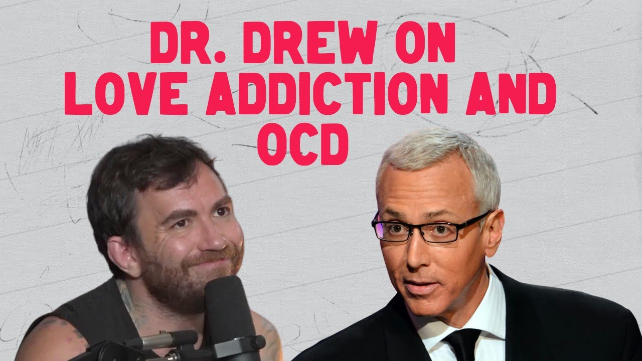 Dr. Drew on Love Addiction and OCD