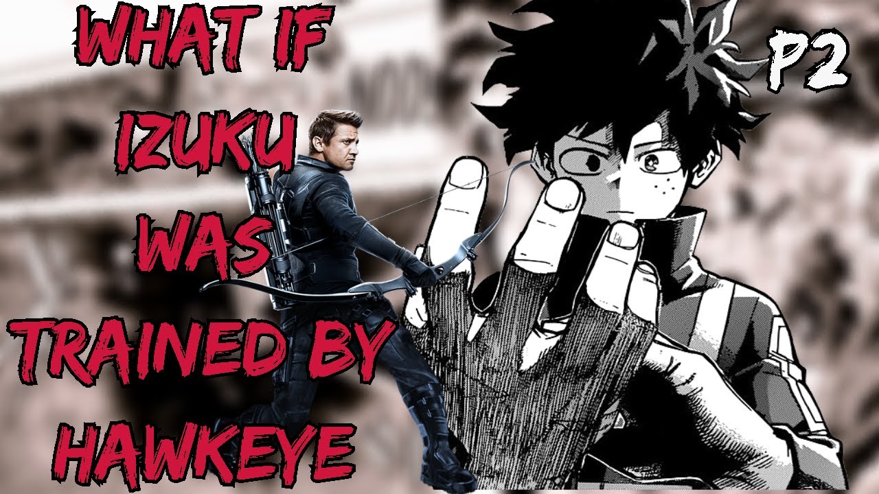 What if Deku was Trained by Hawkeye | Part 2
