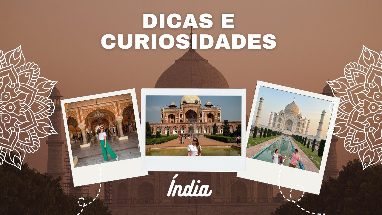Índia, o que preciso saber antes de ir? Dicas, curiosidades e opinião sincera