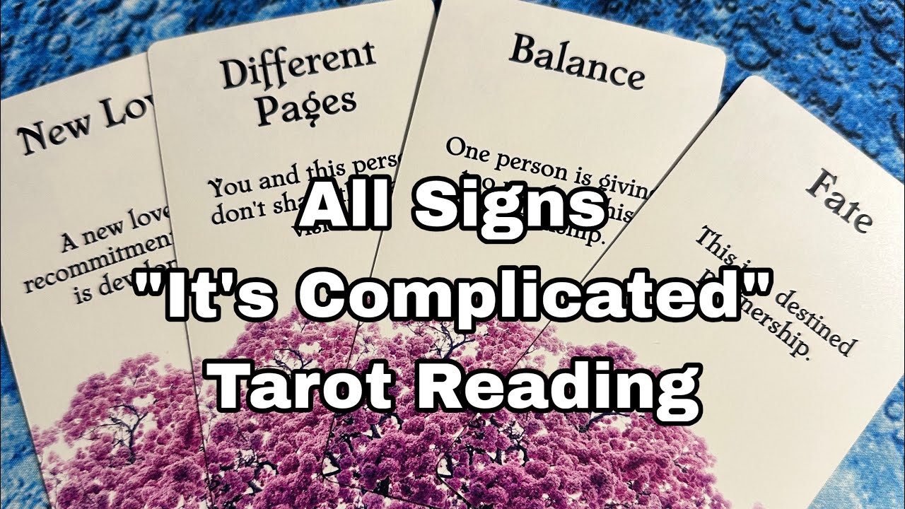 All signs “It’s complicated” Tarot Reading