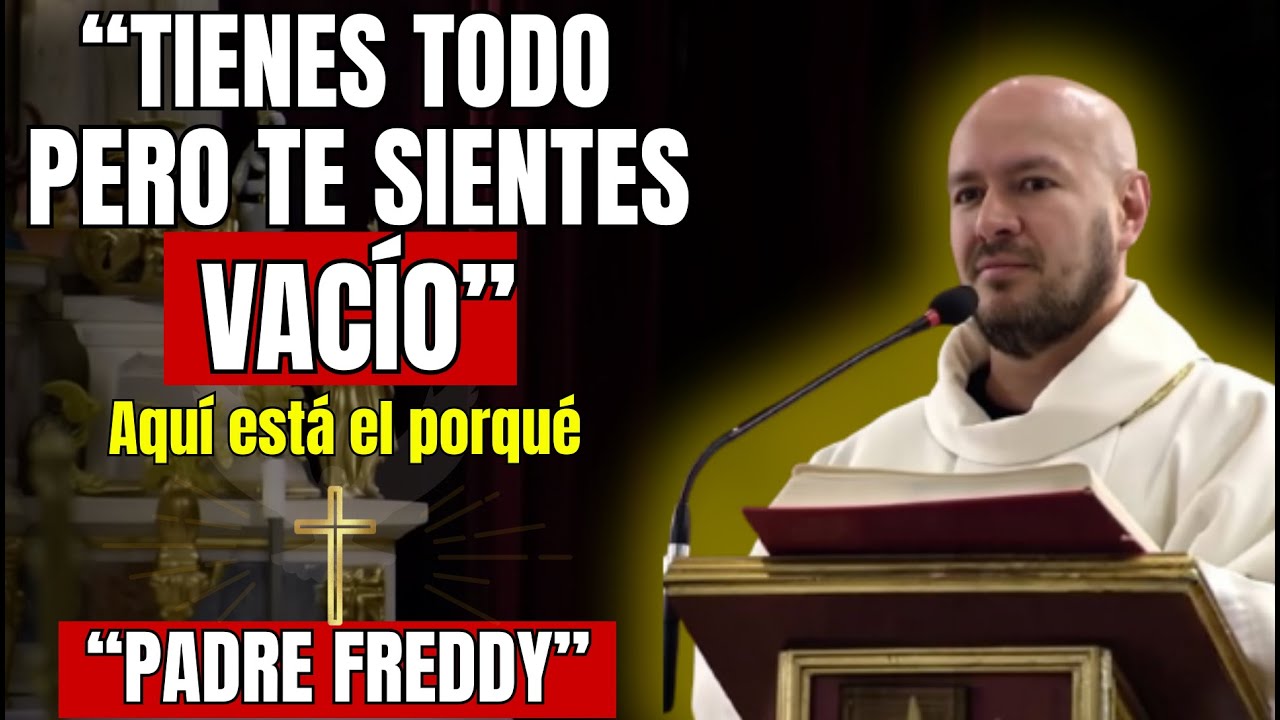 Lo Que Nadie Te Dice Sobre Sentirse Vacío Por Dentro | PADRE FREDDY