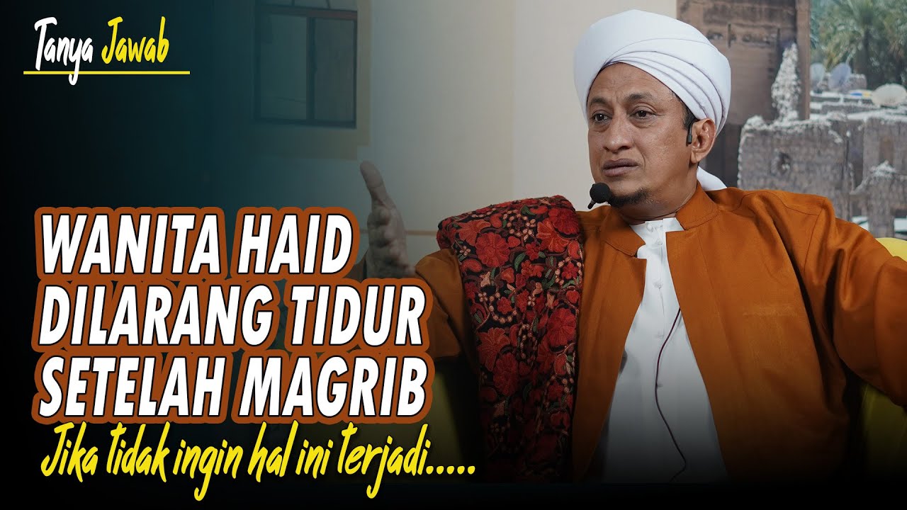 Wanita Haid Dilarang Tidur Setelah Magrib - Habib Hasan Bin Ismail Al Muhdor