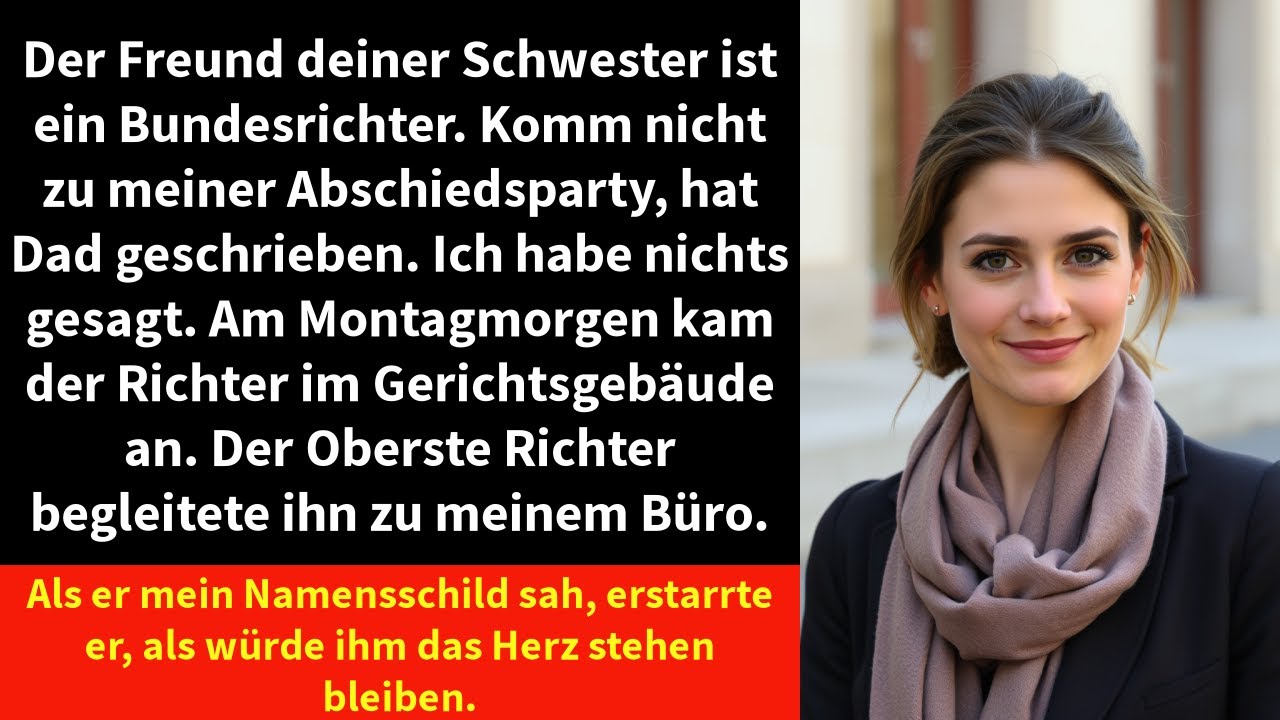 Der Freund deiner Schwester ist ein Bundesrichter. Komm nicht zu meiner Abschiedsparty,