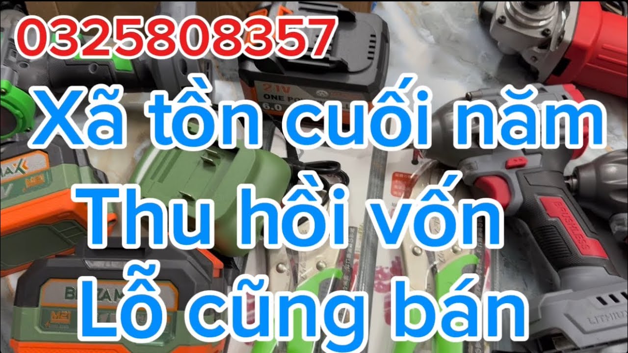 Xã cuối năm,pin đóng,máy mài,cưa pin,máy hàn,kim bấm,cưa pin