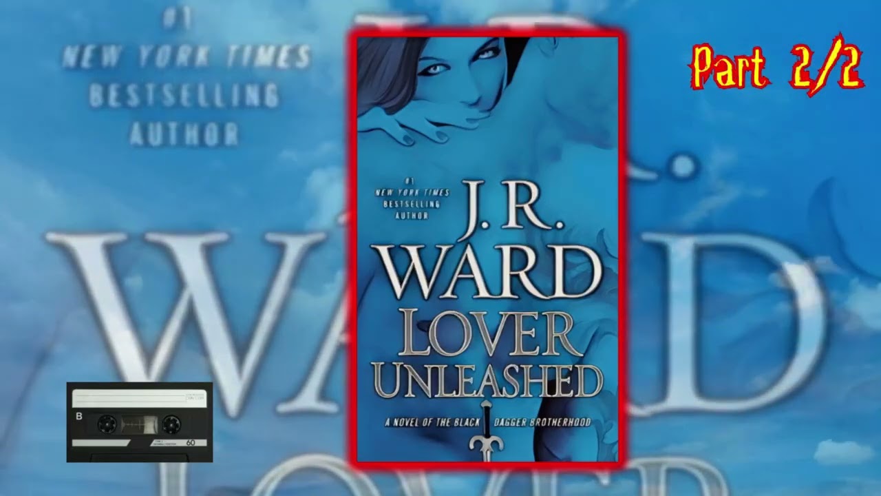 Lover Unleashed By J. R. Ward - Audiobook A Novel of the Black Dagger Brotherhood, Book 9 - Part 2