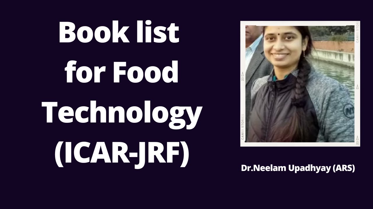 Book list for Food Technology(ICAR-JRF) by Dr.Neelam Upadhyay (ARS)