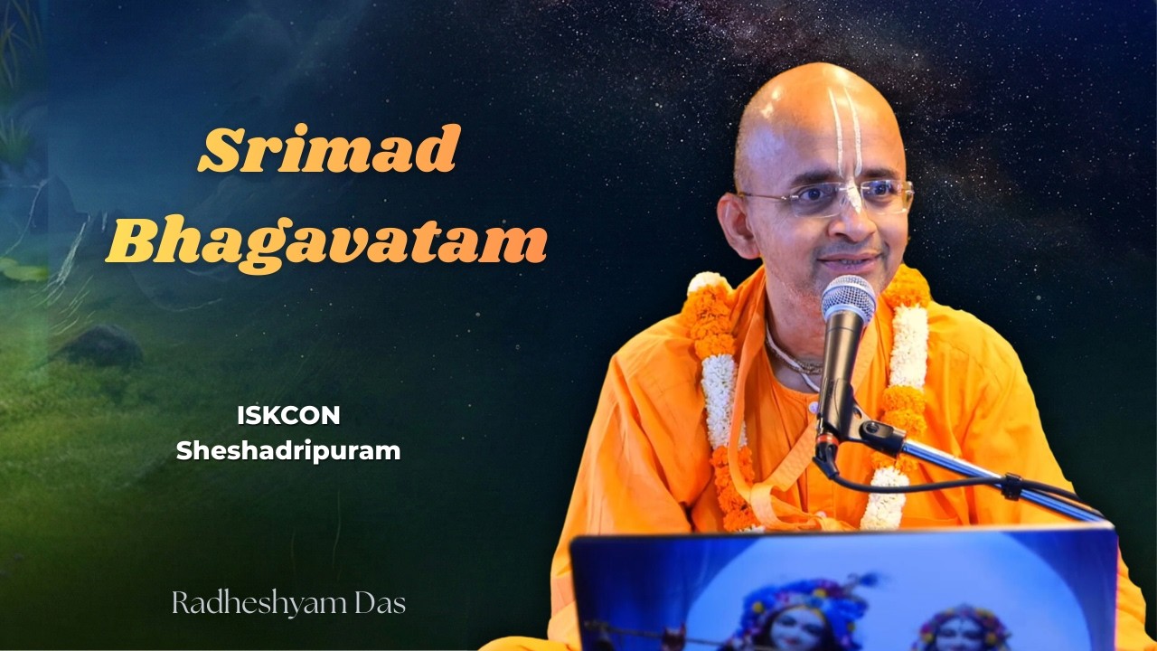 Srimad Bhagavatam | ISKCON Sheshadripuram | Radheshyam Das
