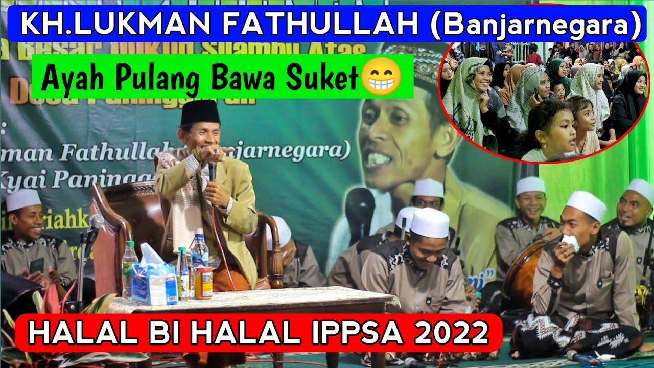 Pengajian lucu KH LUKMAN FATHULLAH -Halal Bi Halal 2022
