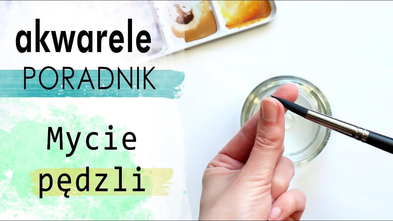 Jak i czym myć pędzle do akwareli? | Akwarele dla początkujących