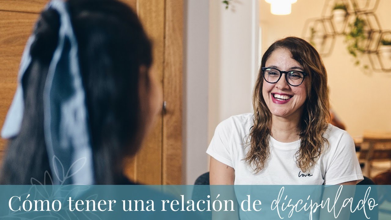 Cómo tener una relación de DISCIPULADO (para MUJERES cristianas)