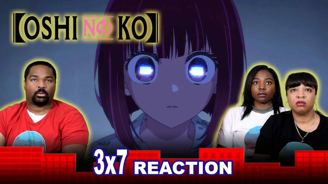 Oshi No Ko 3x7 THE REVEAL!!- GROUP REACTION!!!