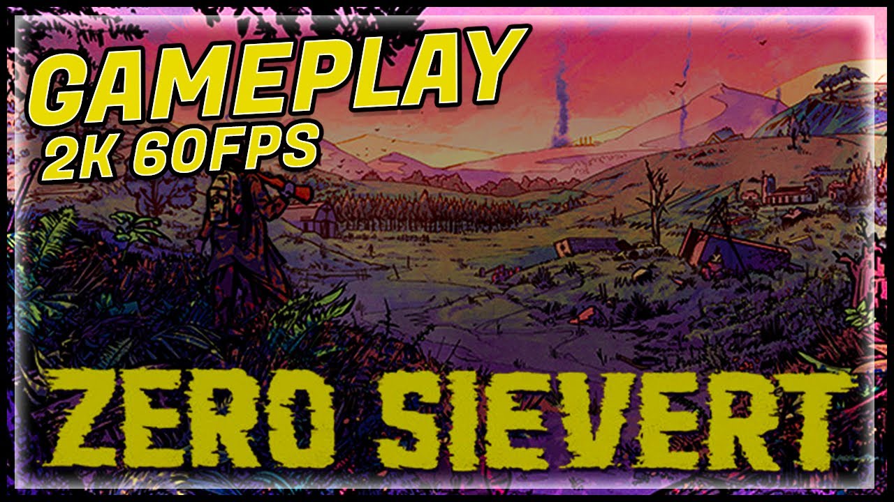 ZERO Sievert [2K 60FPS PC] - No Commentary