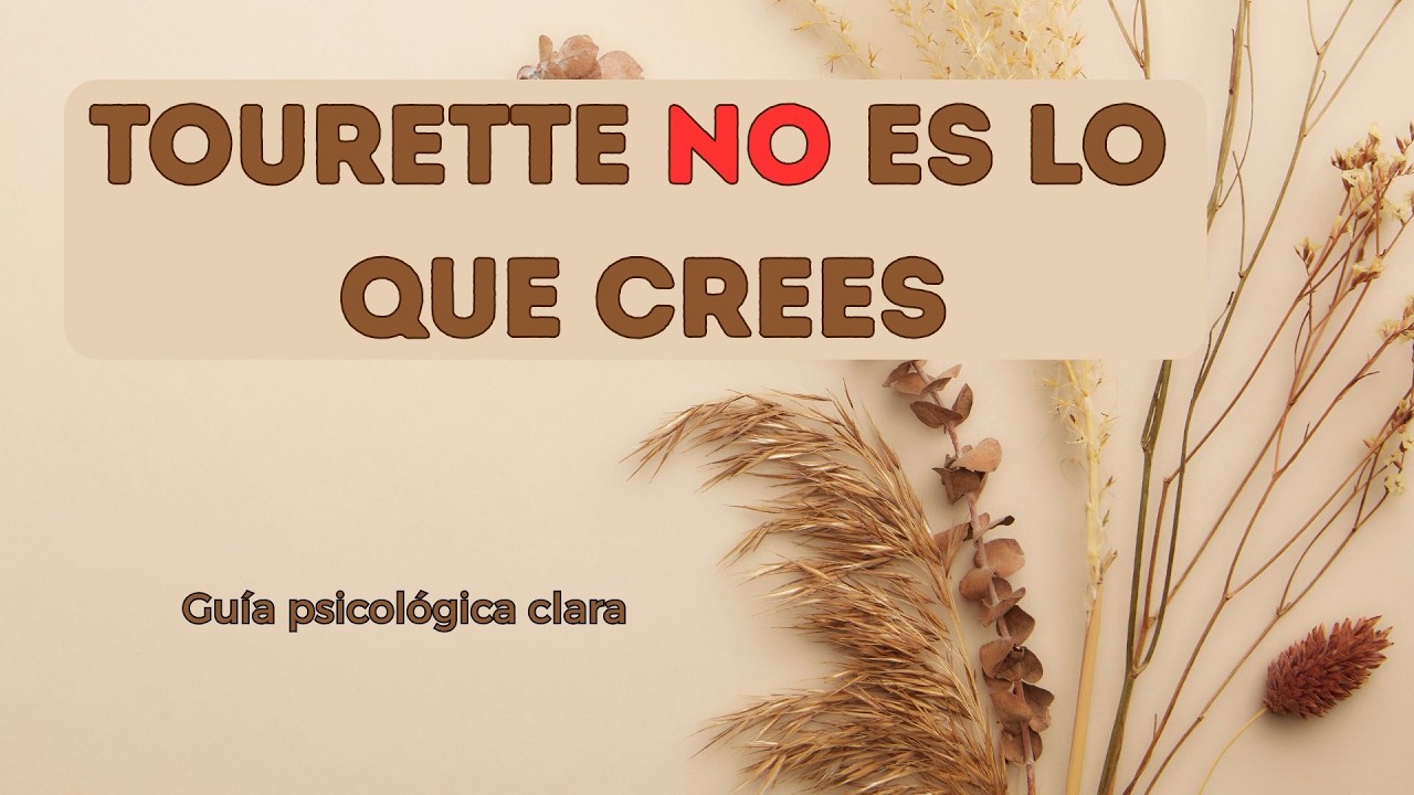 Síndrome de Tourette: lo que SI es y lo que NO es (Guía practica clara)