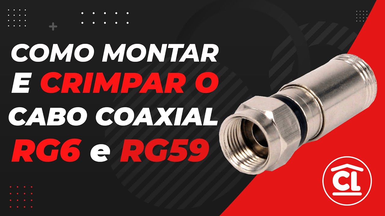 COMO MONTAR E CRIMPAR O CABO COAXIAL RG6 E RG59 - Casa Leader